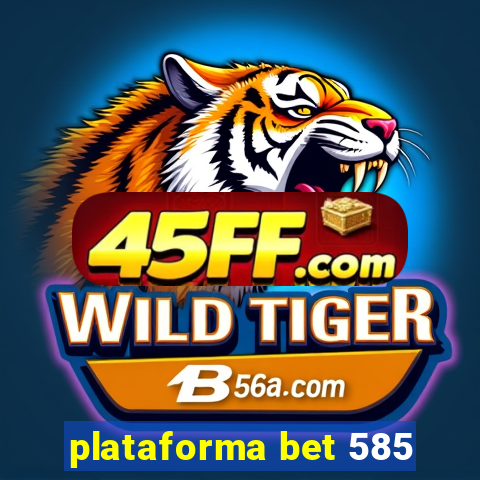 plataforma bet 585